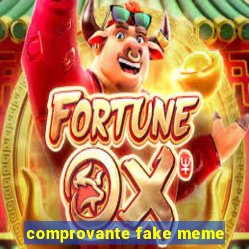 comprovante fake meme